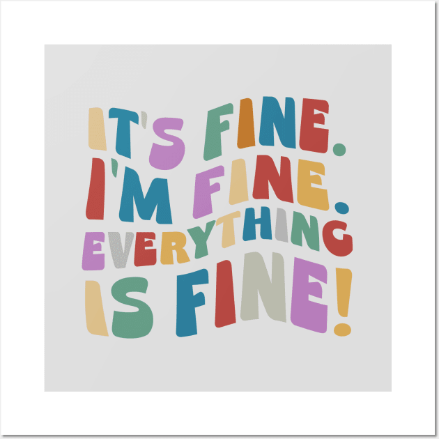 It’s Fine I’m Fine Everything Is Fine Wall Art by SkizzenMonster